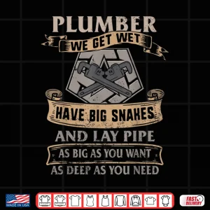 Design Plumber Pipefitter Steamfitter Get Wet Big Snakes Plumbing Shirt