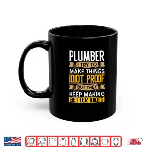 Mug Plumber Sarcastic Graphic Funny Plumbing Shirt