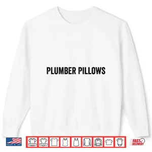 Sweatshirt Plumber Pillow Funny Plumber Spouse Shirt