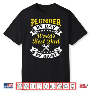 Plumber By Day Worlds Best Parent By Night Gift Shirt