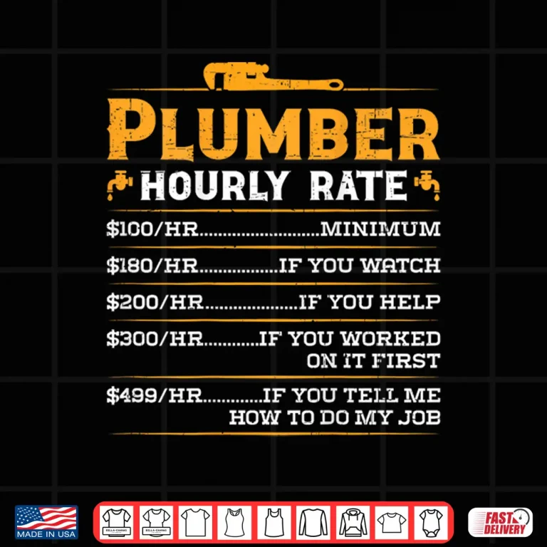 Design Plumber Hourly Rate Funny Plumbing Shirt