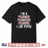Plumbing Funny Plumber Shirt