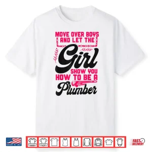 Plumbing Plumber Move Over And Let The Expert Show Shirt