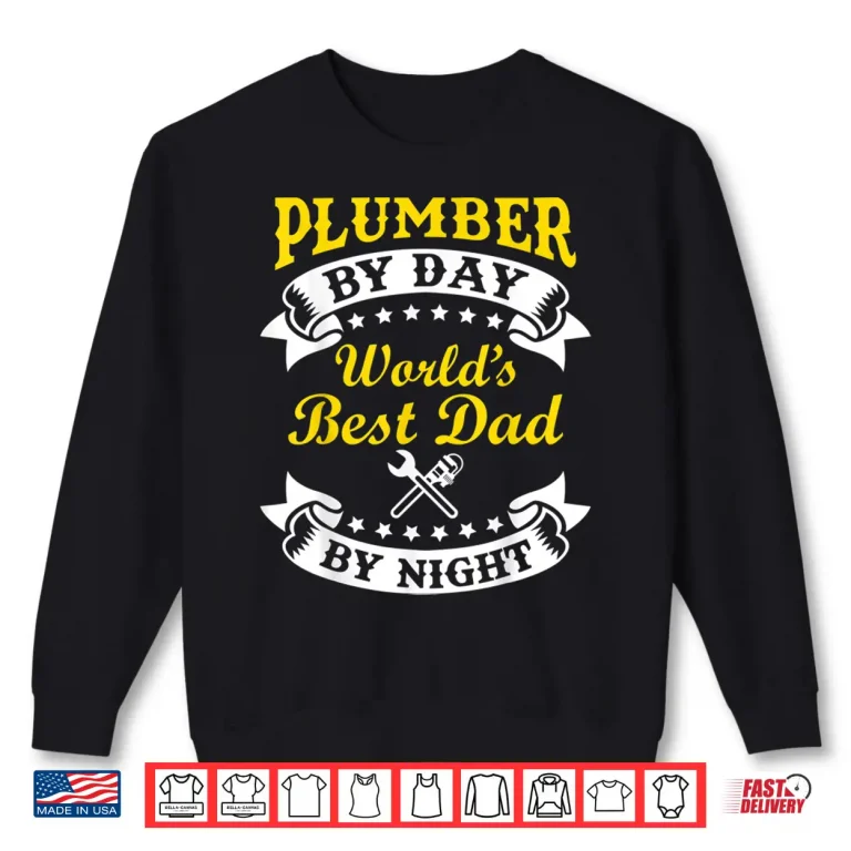Sweatshirt Plumber by Day Worlds Best Parent by Night Gift Shirt