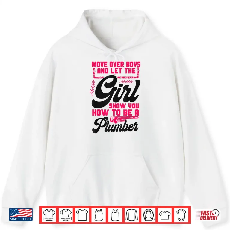 Hoodie Plumbing Plumber Move Over and Let the Expert Show Shirt