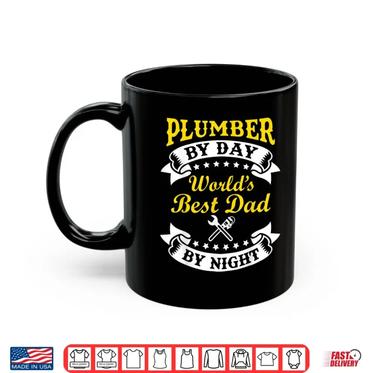 Mug Plumber by Day Worlds Best Parent by Night Gift Shirt
