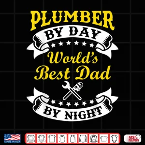 Plumber By Day Worlds Best Parent By Night Gift Shirt 4 Design Plumber by Day Worlds Best Parent by Night Gift Shirt