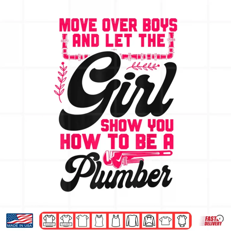 Design Plumbing Plumber Move Over and Let the Expert Show Shirt