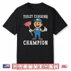 Toilet Clogging Champion Funny Plumber Humor Joke Parent Shirt