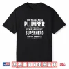 They Call Me A Plumber Shirt Funny Saying Gift