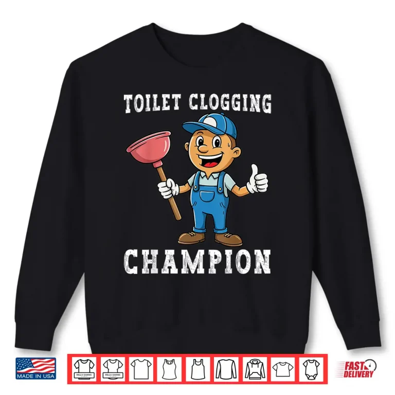 Sweatshirt Toilet Clogging Champion Funny Plumber Humor Joke Parent Shirt