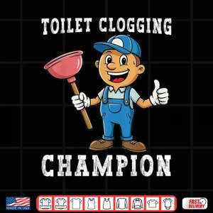 Design Toilet Clogging Champion Funny Plumber Humor Joke Parent Shirt