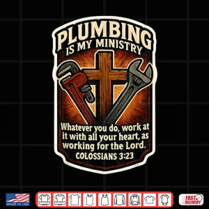 Design Christian Plumber Plumbing Is My Ministry Bible Verse Quote Shirt