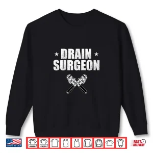 Sweatshirt Drain Surgeon Vintage Plumber Labor Day Pipe Fitter Gift Shirt