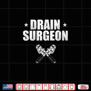 Design Drain Surgeon Vintage Plumber Labor Day Pipe Fitter Gift Shirt