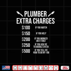 Funny Plumber Shirt Plumber Extra Charges Tee Gift 4 Design Funny Plumber Shirt Plumber Extra Charges Tee Gift