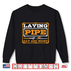 Laying Pipe Day And Night Plumber Plumbing Shirt 2 Sweatshirt Laying Pipe Day and Night Plumber Plumbing Shirt