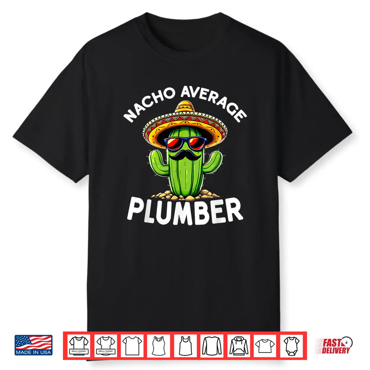 Nacho Average Plumber Funny Plumber Joke Shirt Nacho Average Plumber Funny Plumber Joke Shirt