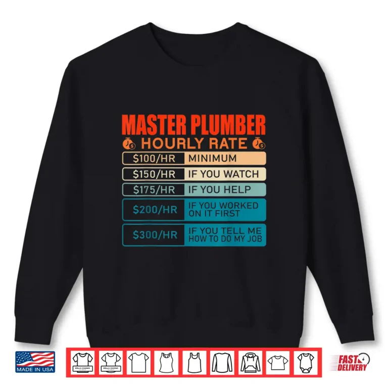 Sweatshirt Master Plumber Vintage Hourly Rate Shirt