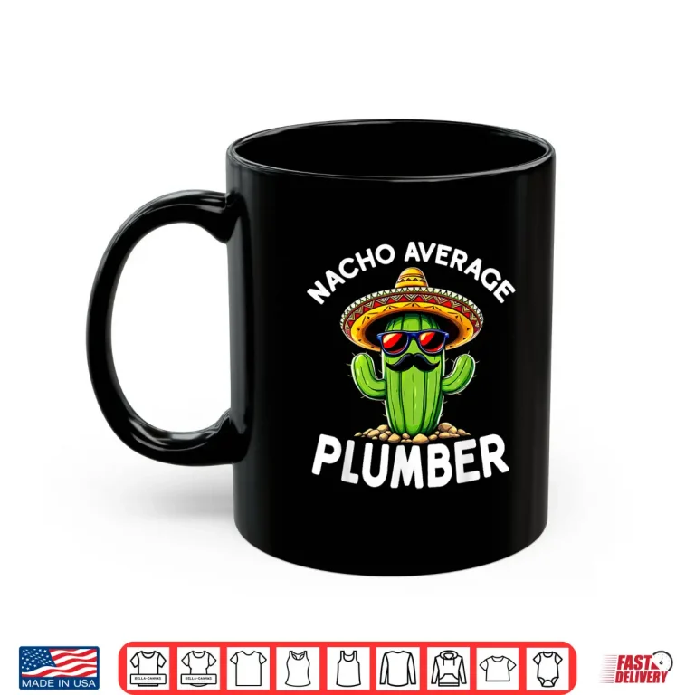 Mug Nacho Average Plumber Funny Plumber Joke Shirt