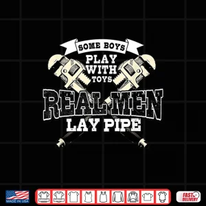 Design Pipefitter Gift Funny Plumber Plumbing Real People Lay Pipe Shirt