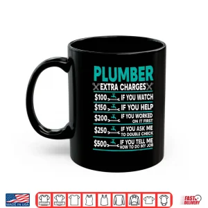 Mug Plumber Extra Charges Hourly Rate Shirt
