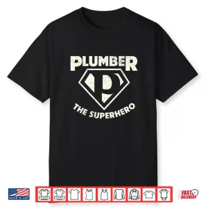 Plumber The Superhero Pipe Wrench Plumbing Shirt