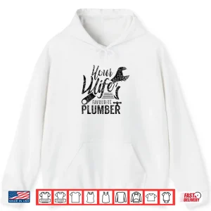 Hoodie Your Spouses Favorite Plumber Job Plumbing Shirt