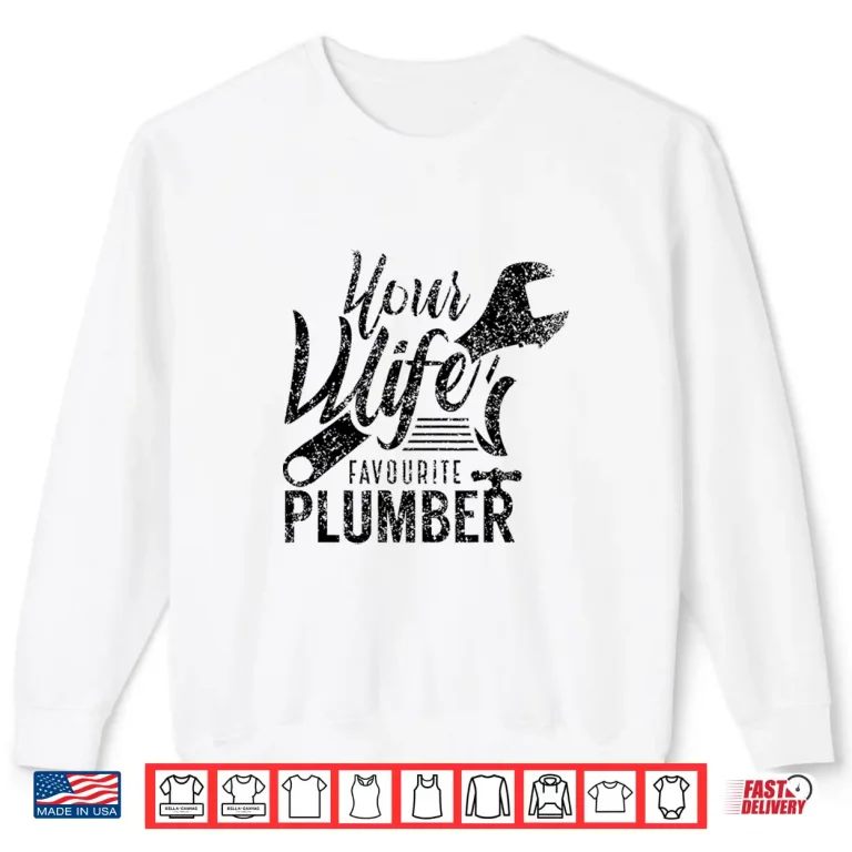 Sweatshirt Your Spouses Favorite Plumber Job Plumbing Shirt