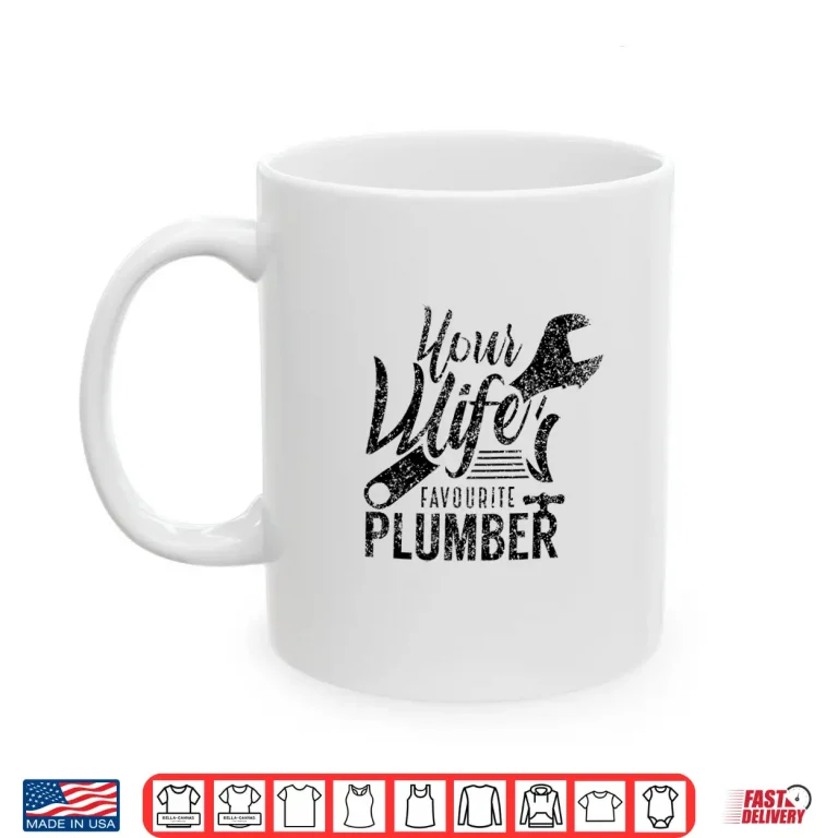 Mug Your Spouses Favorite Plumber Job Plumbing Shirt