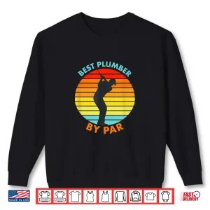 Sweatshirt Best Plumber by Par Golf Golfer Shirt