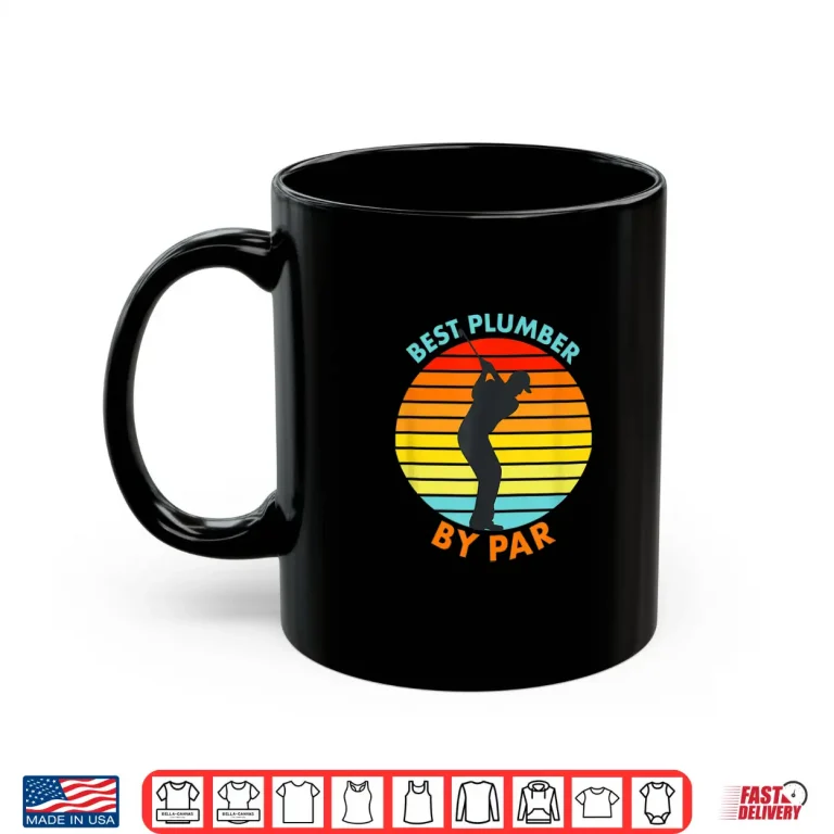 Mug Best Plumber by Par Golf Golfer Shirt