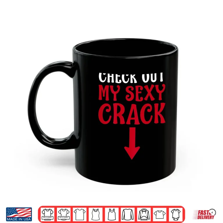 Mug Check Out My Sexy Crack Plumber Pipefitter Shirt