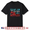 Its My Job To Play With Nipples Plumber Pipefitter Repairing Shirt