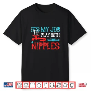 Its My Job To Play With Nipples Plumber Pipefitter Repairing Shirt