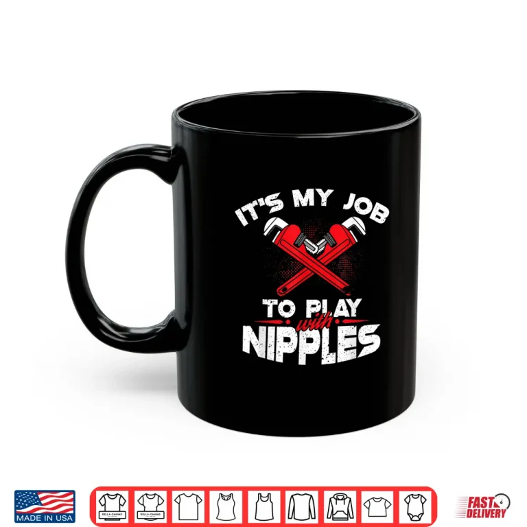 Mug Its My Job to Play With Nipples Profession Shirt