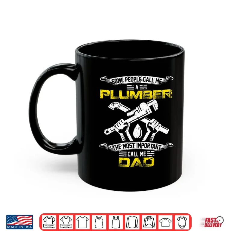 Mug Most Important Call Me Parent Plumber Parent Gift Vintage Shirt