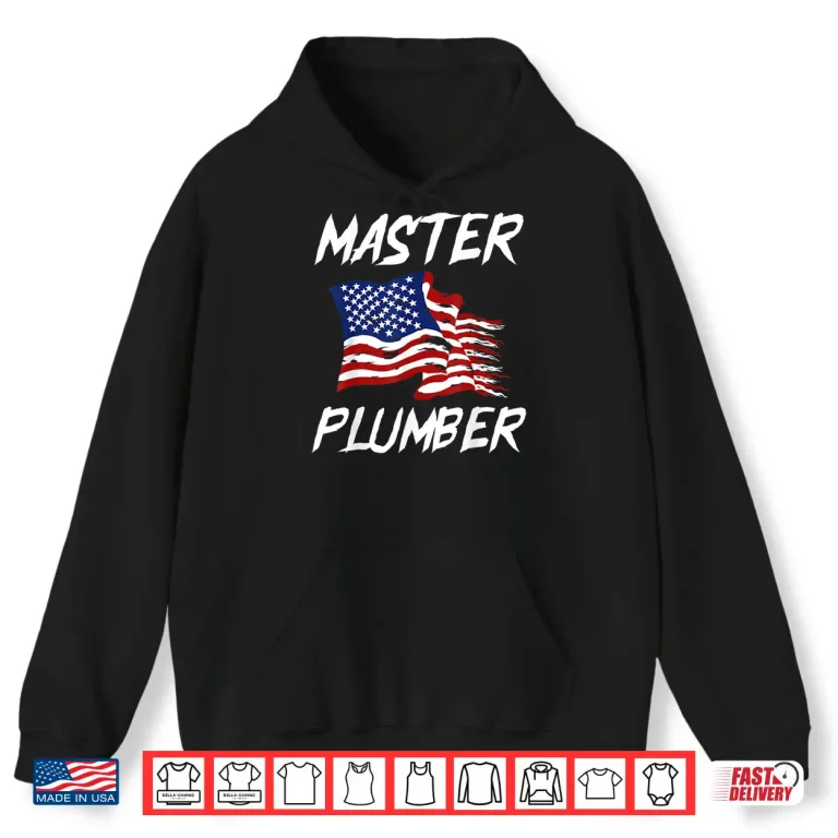 Hoodie Patriotic Master Plumber US Flag Plumbing Expert Shirt