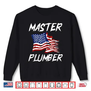Sweatshirt Patriotic Master Plumber US Flag Plumbing Expert Shirt