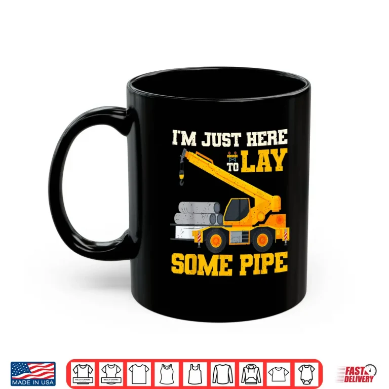 Mug Pipe Layer Excavator Laying Pipe Shirt