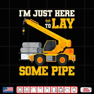 Design Pipe Layer Excavator Laying Pipe Shirt