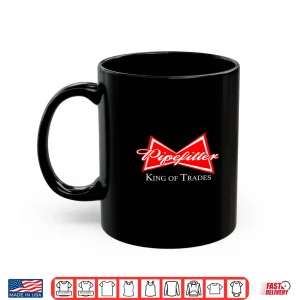 Mug Pipefitter King of Trades Steamfitter Plumber Shirt