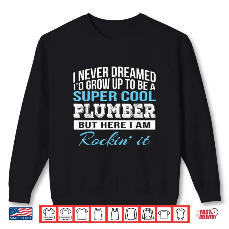 Sweatshirt Plumber Gift Super Cool Shirt