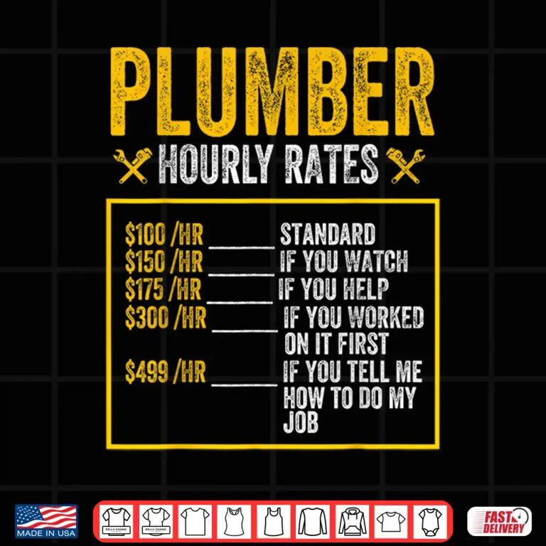 Design Plumber Plumber Hourly Rate Plumber Shirt