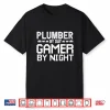 Plumber By Day Gamer By Night For Gaming Architect Shirt