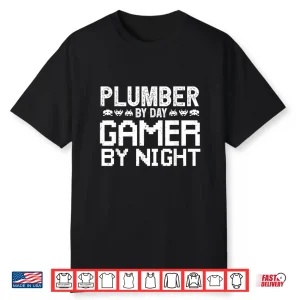 Plumber By Day Gamer By Night For Gaming Architect Shirt
