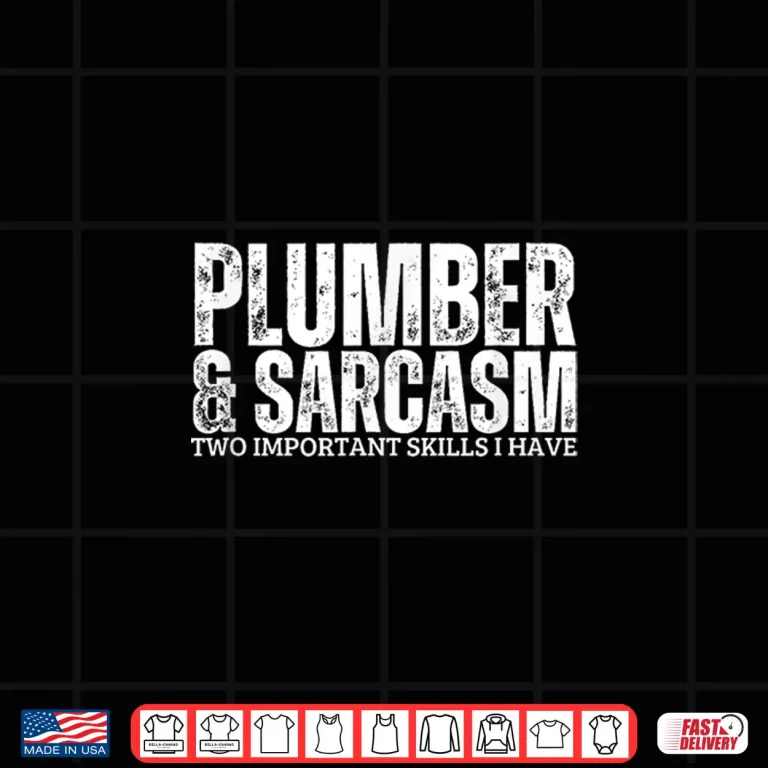 Design Plumber and Sarcasm Plumbing Plumber Shirt