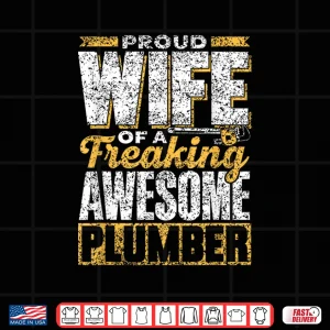 Design Proud Spouse of a Freaking Awesome Plumber Plumbing Plumber Shirt