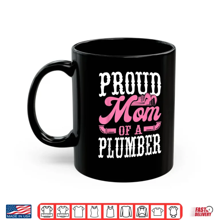 Mug Plumbing Plumber Parent Proud Parent of a Plumber Shirt