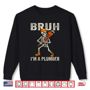 Sweatshirt Skeleton Bruh Im a Plumber Costume Halloween Shirt